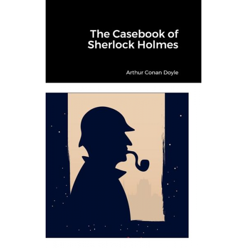 Arthur Conan Doyle - The Casebook of Sherlock Holmes