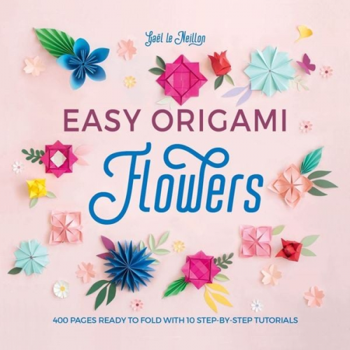 Gaël Le Neillon - Easy Origami Flowers