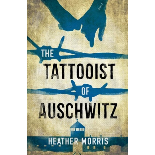 Heather Morris - The Tattooist of Auschwitz