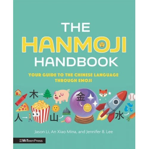 Jason Li An Xiao Mina Lee - The Hanmoji Handbook