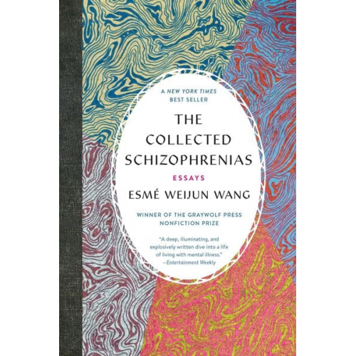 Esmé Weijun Wang - The Collected Schizophrenias