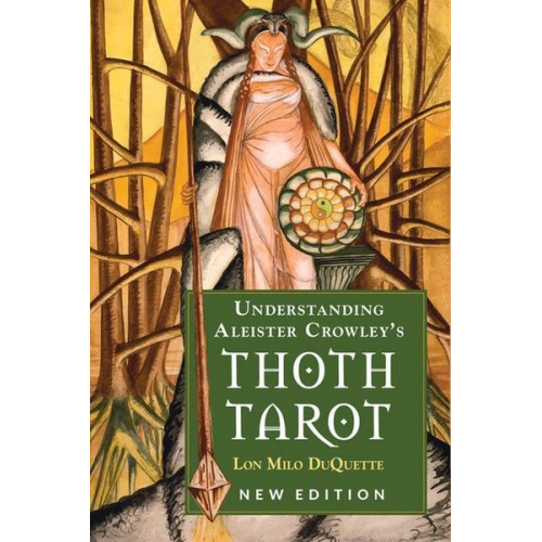 Lon Milo DuQuette - Understanding Aleister Crowley's Thoth Tarot: New Edition