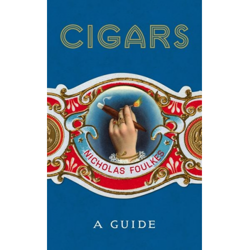 Nicholas Foulkes - Cigars: A Guide