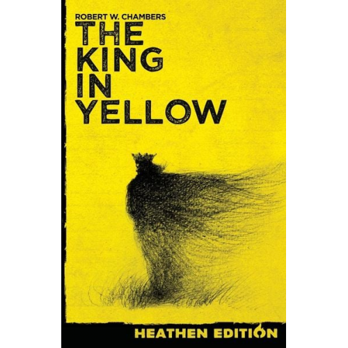 Robert W. Chambers - The King in Yellow (Heathen Edition)