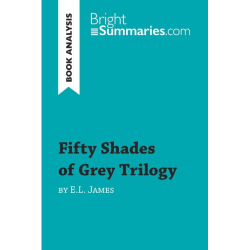 Bright Summaries - Fifty Shades Trilogy by E.L. James (Book Analysis)