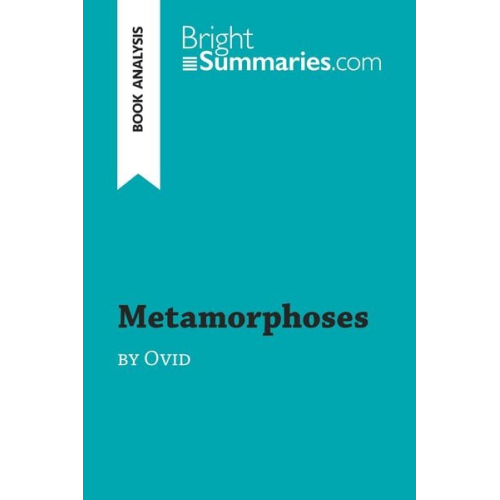 Bright Summaries - Metamorphoses by Ovid (Book Analysis)