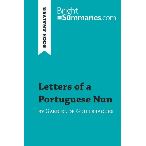 Bright Summaries - Letters of a Portuguese Nun by Gabriel de Guilleragues (Book Analysis)