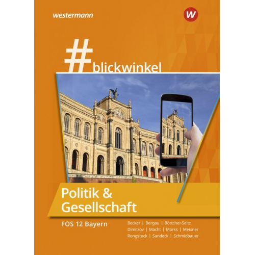 Richard Rongstock Stephanie Schmidbauer Manuela Meixner Gisela Becker Antoniy Dimitrov - #blickwinkel Politik & Gesellschaft für die FOS 12: Schulbuch . Ausgabe Bayern