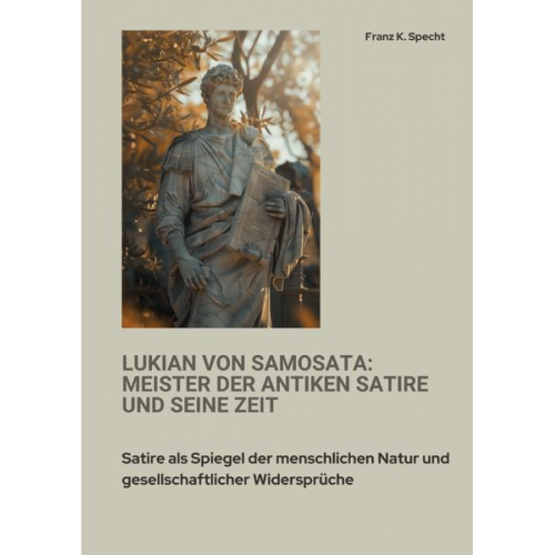 Franz K. Specht - Lukian von Samosata: Meister der antiken Satire und seine Zeit