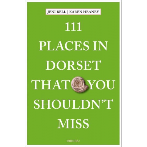 Jeni Bell Karen Heaney - 111 Places in Dorset That You Shouldn't Miss