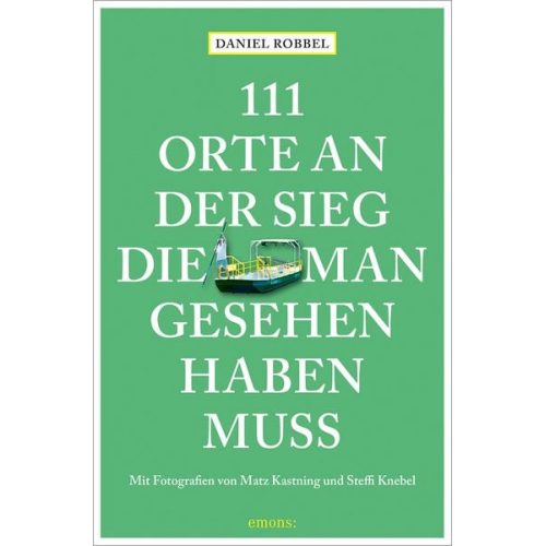 Daniel Robbel - 111 Orte an der Sieg, die man gesehen haben muss