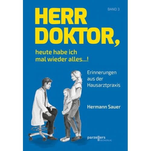 Hermann Sauer - Herr Doktor, heute habe ich mal wieder alles ...!