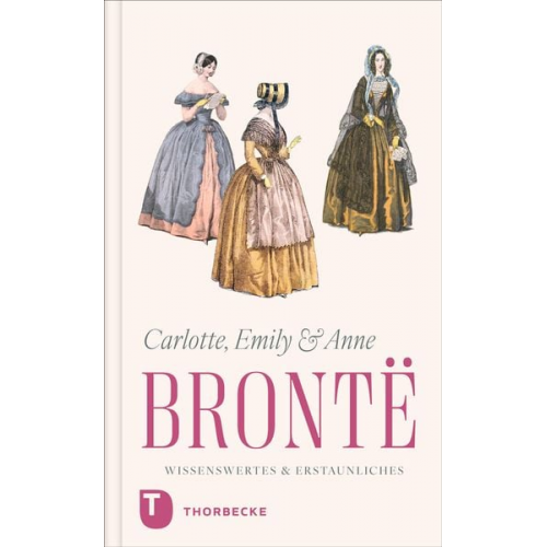 Charlotte, Emily und Anne Brontë – Wissenswertes & Erstaunliches