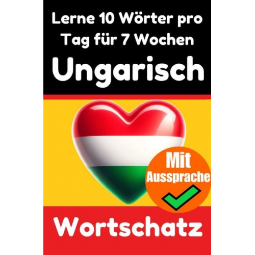 Auke de Haan - Ungarisch-Vokabeltrainer: Lernen Sie 7 Wochen lang täglich 10 Ungarische Wörter | Die Tägliche Ungarische Herausforderung