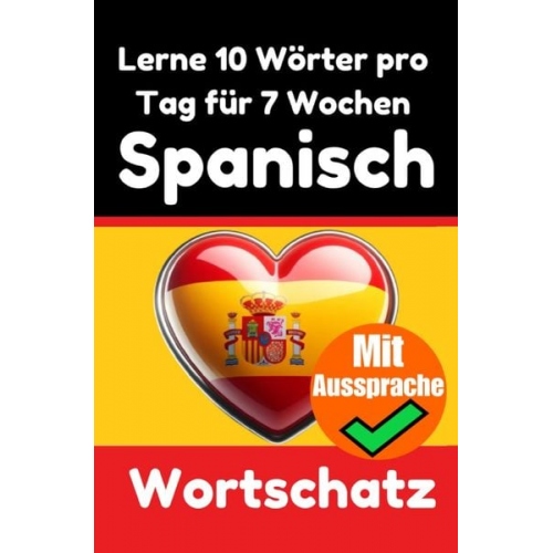 Auke de Haan - Spanisch-Vokabeltrainer: Lernen Sie 7 Wochen lang täglich 10 Spanische Wörter | Die Tägliche Spanische Herausforderung