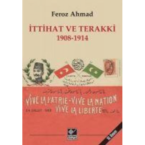 Feroz Ahmad - Ittihat ve Terakki 1908 - 1914