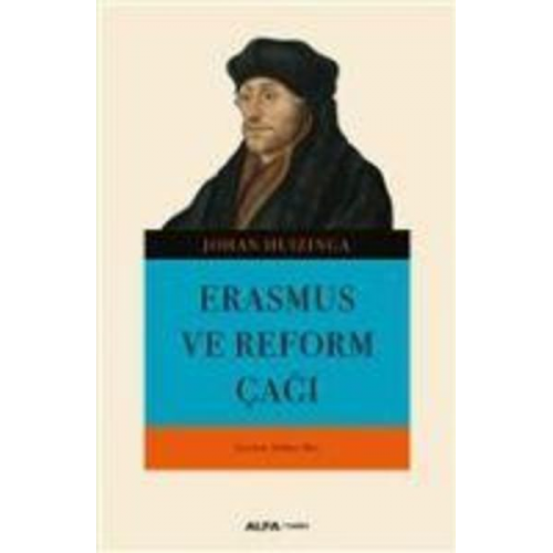 Johan Huizinga - Erasmus ve Reform Cagi