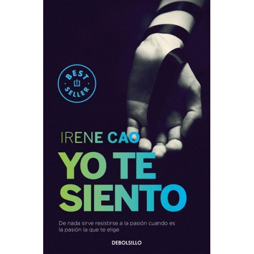 Irene Cao - Trilogía de los sentidos 2. Yo te siento : de nada sirve resistirse a la pasión cuando es la pasión la que te elige