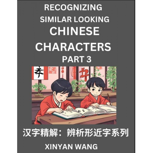 Xinyan Wang - Recognizing Chinese Characters (Part 3)- Quickly Learn Recognizing and Distinguishing Similar Looking Chinese Characters by Reading Short Stories