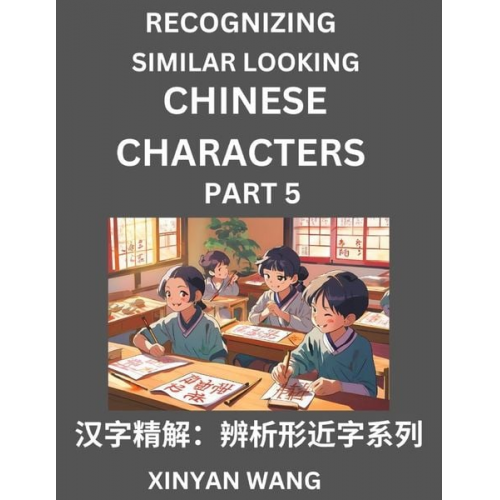 Xinyan Wang - Recognizing Chinese Characters (Part 5)- Quickly Learn Recognizing and Distinguishing Similar Looking Chinese Characters by Reading Short Stories