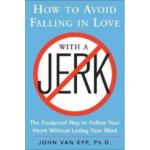 John Van Epp - How to Avoid Falling in Love with a Jerk