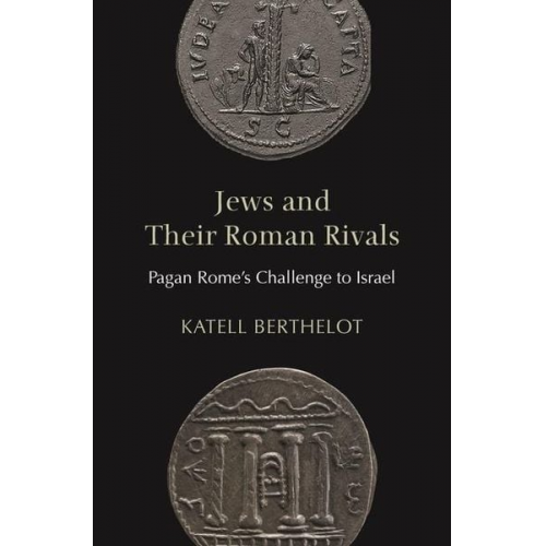 Katell Berthelot - Jews and Their Roman Rivals