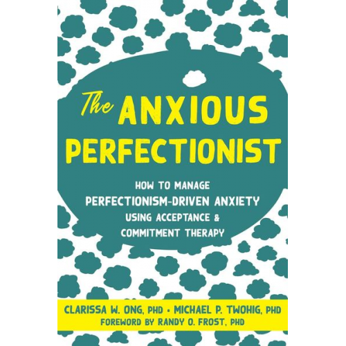 Clarissa W. Ong Michael P. Twohig - The Anxious Perfectionist