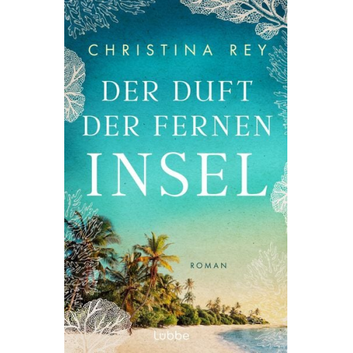 Christina Rey - Der Duft der fernen Insel