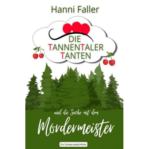 Hanni Faller - Die Tannentaler Tanten ermitteln / Die Tannentaler Tanten und die Sache mit dem Mördermeister