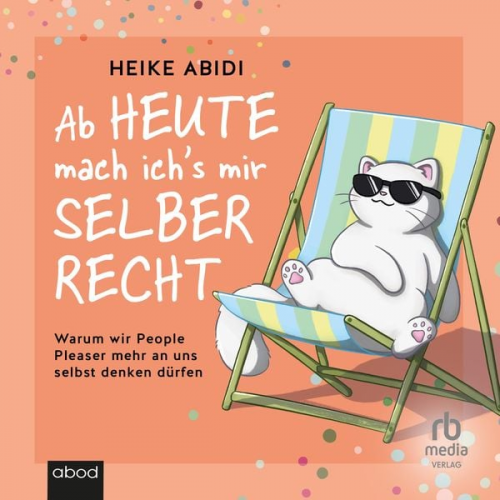 Heike Abidi - Ab heute mach ich's mir selber recht