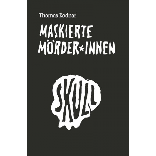 Thomas Kodnar - Maskierte Mörder*innen: SKULL