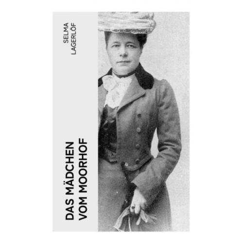 Selma Lagerlöf - Das Mädchen vom Moorhof