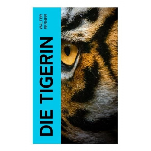 Walter Serner - Die Tigerin