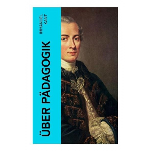 Immanuel Kant - Über Pädagogik