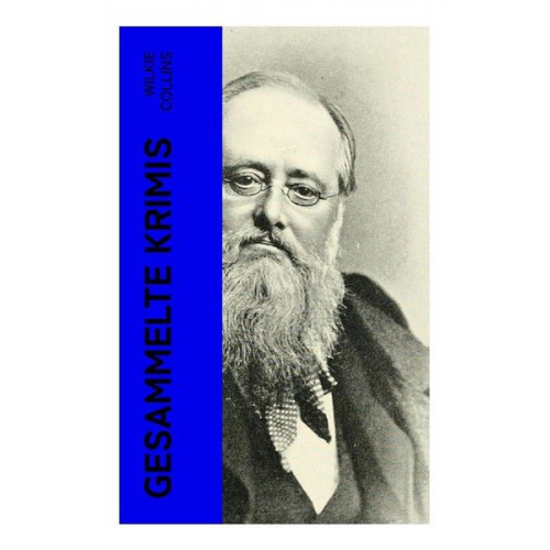 Wilkie Collins - Gesammelte Krimis