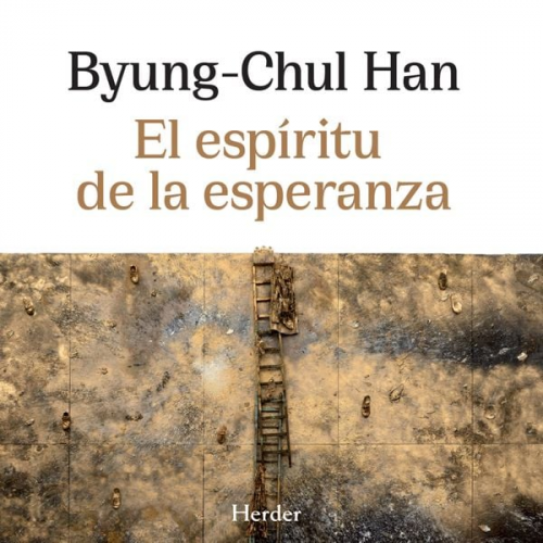 Byung-Chul Han - El espíritu de la esperanza