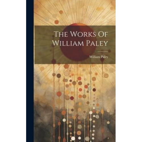 William Paley - The Works Of William Paley