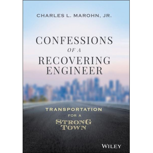 Charles L. Marohn - Confessions of a Recovering Engineer