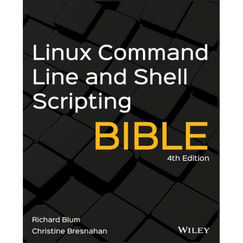 Richard Blum Christine Bresnahan - Linux Command Line and Shell Scripting Bible