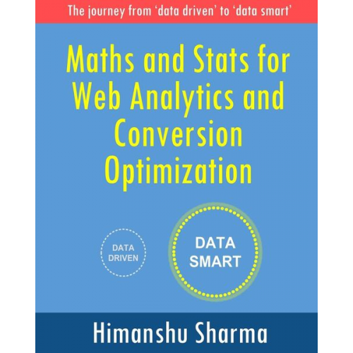 Himanshu Sharma - Maths and Stats for Web Analytics and Conversion Optimization