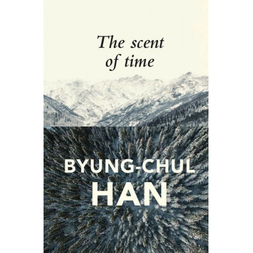 Byung-Chul Han - The Scent of Time