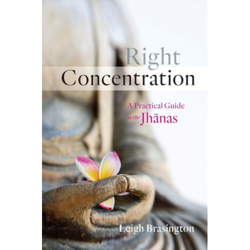 Leigh Brasington - Right Concentration: A Practical Guide to the Jhanas