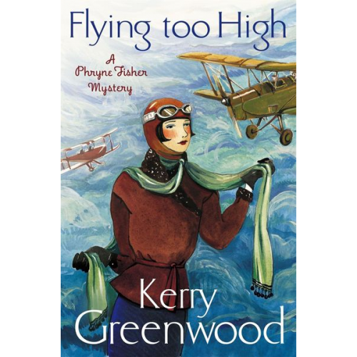 Kerry Greenwood - Flying Too High: Miss Phryne Fisher Investigates