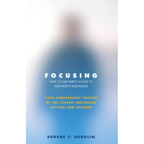 Eugene T. Gendlin - Focusing