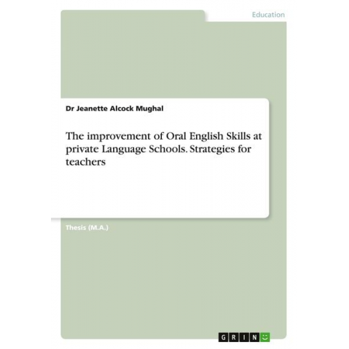 Jeanette Alcock Mughal - The improvement of Oral English Skills at private Language Schools. Strategies for teachers