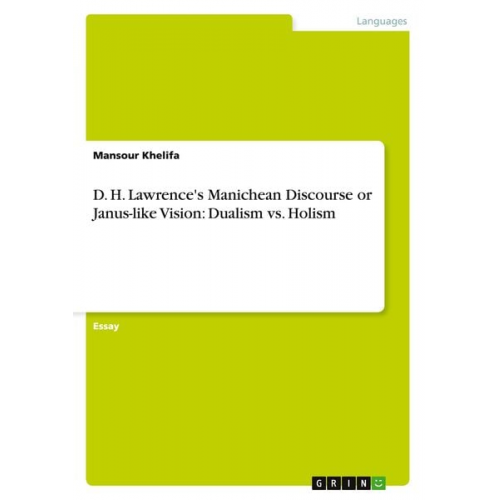 Mansour Khelifa - D. H. Lawrence's Manichean Discourse or Janus-like Vision: Dualism vs. Holism