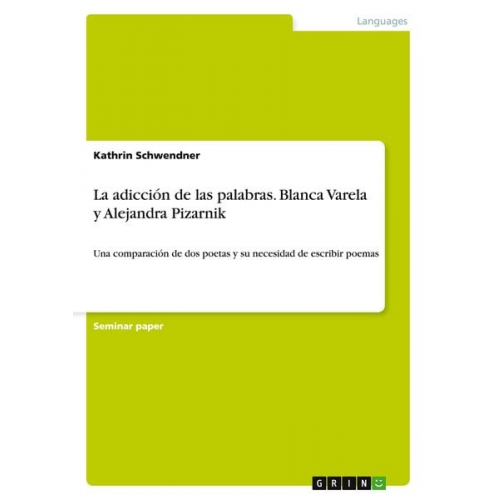 Kathrin Schwendner - La adicción de las palabras. Blanca Varela y Alejandra Pizarnik