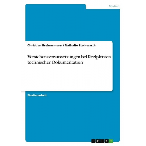 Christian Brehmsmann Nathalie Steinwarth - Verstehensvoraussetzungen bei Rezipienten technischer Dokumentation