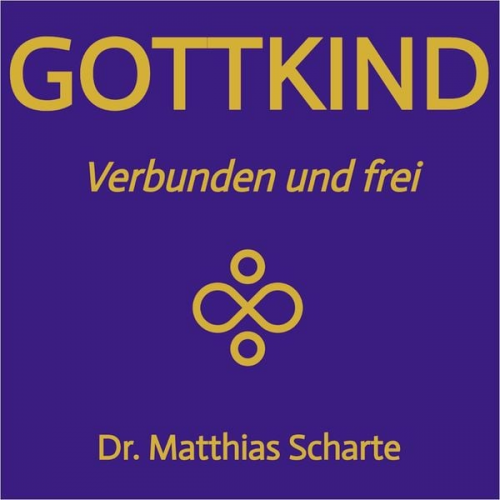 Matthias Scharte - Gottkind - Verbunden und frei