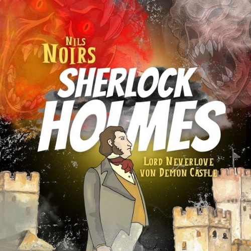 Nils Noir - Nils Noirs Sherlock Holmes, Staffel 2, Folge 3: Lord Neverlove von Demon Castle